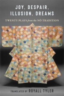 Joy, Despair, Illusion, Dreams : Twenty Plays from the No Tradition