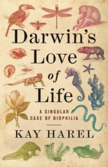 Darwin's Love of Life : A Singular Case of Biophilia