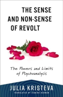 The Sense And Non-Sense Of Revolt : The Powers And Limits Of Psychoanalysis