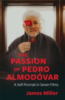 The Passion of Pedro Almodovar : A Self-Portrait in Seven Films