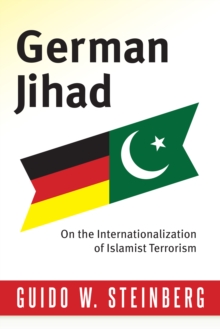 German Jihad : On the Internationalization of Islamist Terrorism