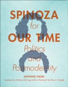 Spinoza for Our Time : Politics and Postmodernity