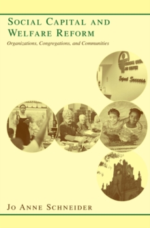 Social Capital and Welfare Reform : Organizations, Congregations, and Communities