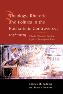 Theology, Rhetoric, and Politics in the Eucharistic Controversy, 1078-1079