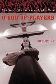 O God of Players : The Story of the Immaculata Mighty Macs