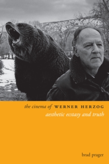 The Cinema of Werner Herzog : Aesthetic Ecstasy and Truth