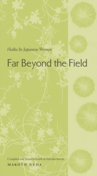 Far Beyond the Field : Haiku by Japanese Women