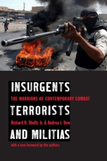 Insurgents, Terrorists, and Militias : The Warriors of Contemporary Combat