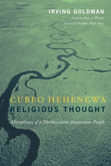 Cubeo Hehenewa Religious Thought : Metaphysics of a Northwestern Amazonian People