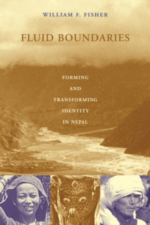 Fluid Boundaries : Forming and Transforming Identity in Nepal