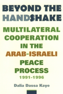 Beyond the Handshake : Multilateral Cooperation in the Arab-Israeli Peace Process, 1991-1996