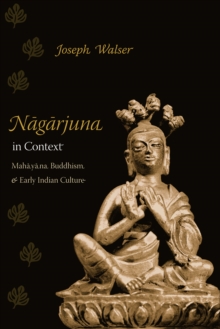 Nagarjuna in Context : Mahayana Buddhism and Early Indian Culture