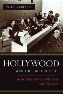 Hollywood and the Culture Elite : How the Movies Became American