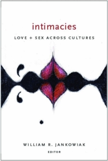 Intimacies : Love and Sex Across Cultures