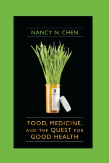 Food, Medicine, and the Quest for Good Health : Nutrition, Medicine, and Culture