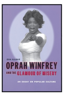 Oprah Winfrey and the Glamour of Misery : An Essay on Popular Culture