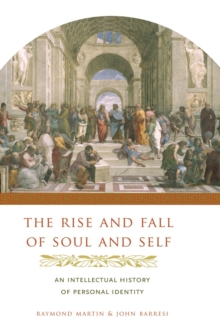 The Rise and Fall of Soul and Self : An Intellectual History of Personal Identity