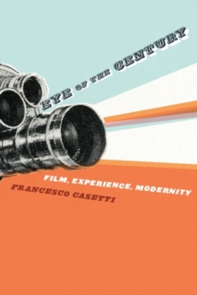 Eye of the Century : Film, Experience, Modernity