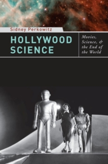 Hollywood Science : Movies, Science, and the End of the World