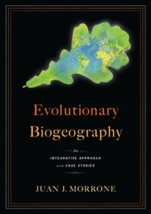 Evolutionary Biogeography : An Integrative Approach with Case Studies