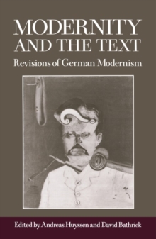 Modernity and the Text : Revisions of German Modernism