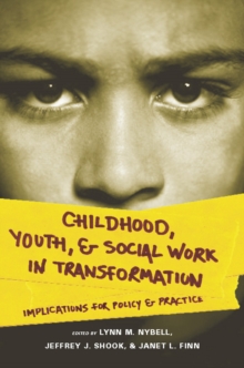 Childhood, Youth, and Social Work in Transformation : Implications for Policy and Practice