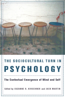 The Sociocultural Turn in Psychology : The Contextual Emergence of Mind and Self