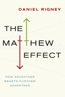 The Matthew Effect : How Advantage Begets Further Advantage