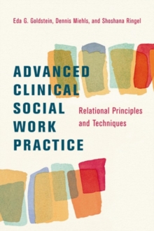 Advanced Clinical Social Work Practice : Relational Principles and Techniques