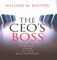 The CEO's Boss : Tough Love in the Boardroom