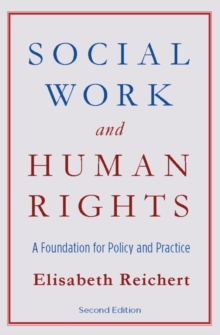 Social Work and Human Rights : A Foundation for Policy and Practice