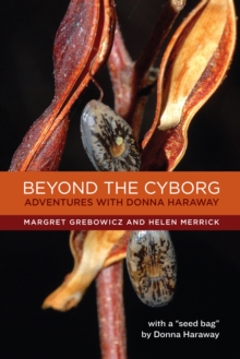 Beyond the Cyborg : Adventures with Donna Haraway