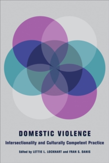 Domestic Violence : Intersectionality and Culturally Competent Practice