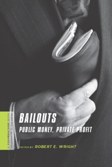 Bailouts : Public Money, Private Profit