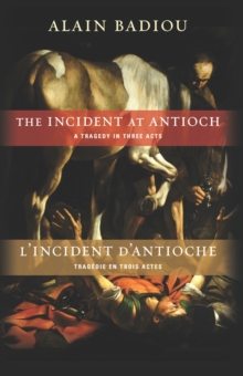 The Incident at Antioch / L'Incident d'Antioche : A Tragedy in Three Acts / Tragedie en trois actes