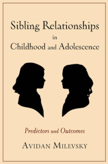 Sibling Relationships in Childhood and Adolescence : Predictors and Outcomes