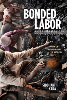 Bonded Labor : Tackling the System of Slavery in South Asia