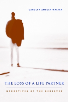 The Loss of a Life Partner : Narratives of the Bereaved