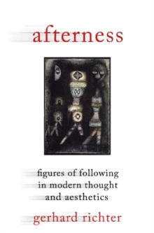 Afterness : Figures of Following in Modern Thought and Aesthetics