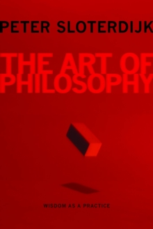 The Art of Philosophy : Wisdom as a Practice