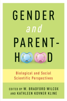 Gender and Parenthood : Biological and Social Scientific Perspectives