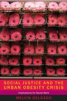 Social Justice and the Urban Obesity Crisis : Implications for Social Work