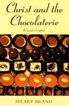 Christ and the Chocolaterie : A Lent Course, Paperback Book Christ and the Chocolaterie : A Lent Course, Paperback Book