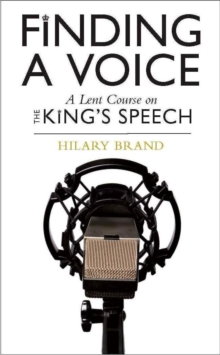 Finding a Voice : A Lent Course based on The King's Speech