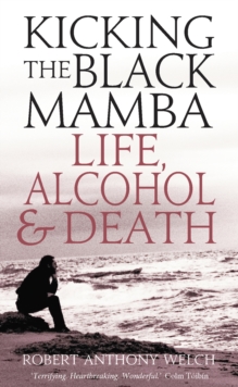Kicking the Black Mamba : Life, Alcohol and Death, Paperback / softback Book Kicking the Black Mamba : Life, Alcohol and Death, Paperback / softback Book