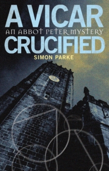 A Vicar, Crucified : An Abbot Peter Mystery, Paperback Book A Vicar, Crucified : An Abbot Peter Mystery, Paperback Book