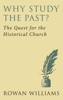 Darton, Longman & Todd Ltd Why Study The Past? (new Edition) , The Quest For The Historical Church
