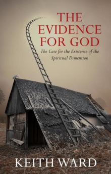 The Evidence for God : The Case for the Existence of the Spiritual Dimension, Paperback Book The Evidence for God : The Case for the Existence of the Spiritual Dimension, Paperback Book