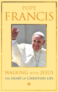 Walking with Jesus : The Heart of Christian Life