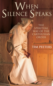 When Silence Speaks : The Spiritual Way of the Carthusian Order, Paperback Book When Silence Speaks : The Spiritual Way of the Carthusian Order, Paperback Book